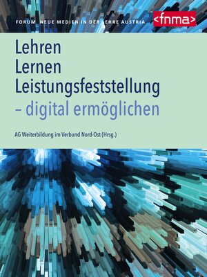 cover image of Lehren, Lernen, Leistungsfeststellung--digital ermöglichen